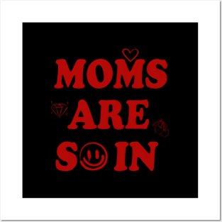 Moms Are So In Mother'S Day Posters and Art